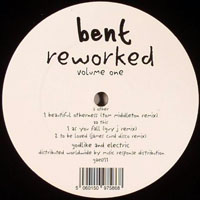 Bent - Reworked: Volume One (12'' Single)