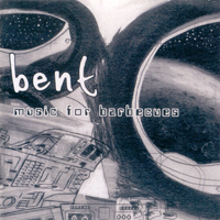 Bent - Music For Barbecues