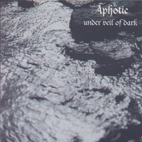 Aphotic (USA, WI) - Under Veil Of Dark (demo)
