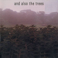 And Also The Trees - And Also The Trees (Reissue 1992)