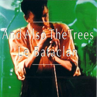 And Also The Trees - La Bataclan (Paris, Le Bataclan - January 26, 1994)