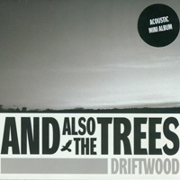 And Also The Trees - Driftwood (EP)
