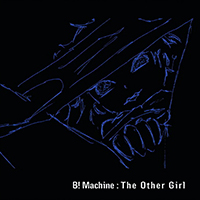 B! Machine - The Other Girl (EP, Limited Edition)