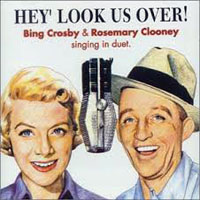 Bing Crosby - Bing Crosby & Rosemary Clooney - Hey' Look Us Over!