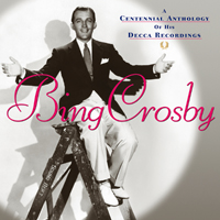 Bing Crosby - Bing Crosby: A Centennial Anthology Of His Decca Recordings (CD 1)