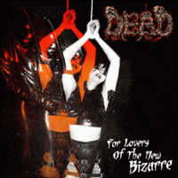 Dead (DEU) - For Lovers Of The New Bizarre