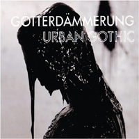 Goetterdaemmerung - Urban Gothic