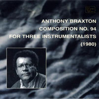 Anthony Braxton Quartet - Composition N94 For three instrumentalists