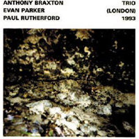 Anthony Braxton Quartet - Trio (London) (feat. Evan Parker & Paul Rutherford)