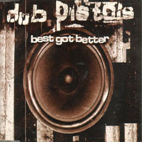 Dub Pistols - Best Got Better (Single)