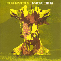 Dub Pistols - Problem Is (Single)