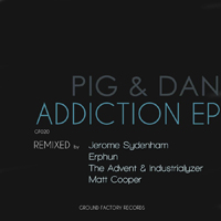 Pig & Dan - Addiction EP Remixed