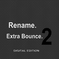 Rename - Extra Bounce 2