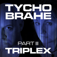 Tycho Brahe (AUS) - Triplex, Part III