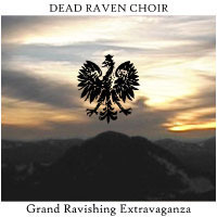 Dead Raven Choir - Grand Ravishing Extravaganza (EP)