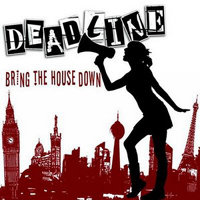 Deadline (GBR) - Bring The House Down