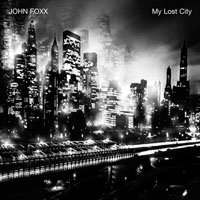John Foxx - My Lost City