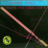 John Foxx - Dancing Like A Gun (12