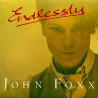 John Foxx - Endlessly (7