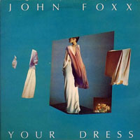 John Foxx - Your Dress (7