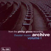 Philip Glass - Theater Music Archive Vol. 1