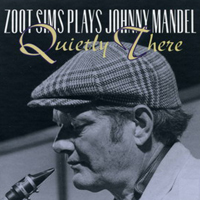Zoot Sims - Zoot Sims Plays Johnny Mandel: Quietly There