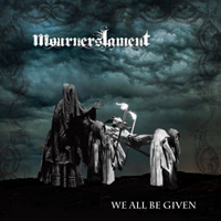 Mourners Lament - We All Be Given