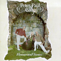 Peter, Paul and Mary - Flowers And The Stones