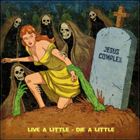 Jesus Complex - Live A Little - Die A Little