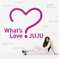 Juju (JPN) - What's Love?