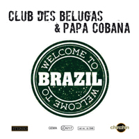 Club des Belugas - Welcome To Brazil