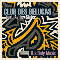 Club des Belugas - It's Only Music  (Single)