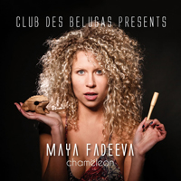 Club des Belugas - Club des Belugas Presents: Maya Fadeeva - Chameleon