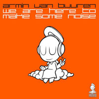 Armin van Buuren - We Are Here To Make Some Noise (Single)