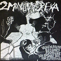 2 Minuta Dreka - I Just Sharted / When Pain Becomes Pleasure You Should Beg For Suffering (Split)