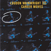 Loudon Wainwright III - Career Moves