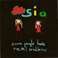 Sia - Some People Have Real Problems (Eu Edition)