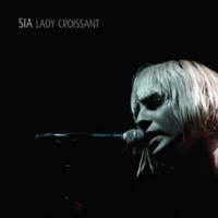 Sia - Lady Croissant