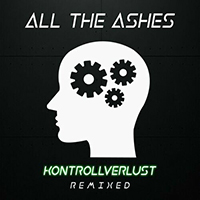 All The Ashes - Kontrollverlust Remixed