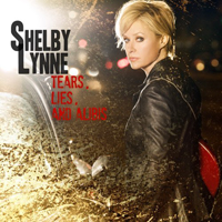 Shelby Lynne - Tears, Lies, And Alibis