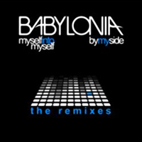 Babylonia - Myself Into Myself/By My Side (The Remixes)