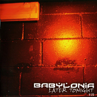 Babylonia - Later Tonight (2011 Edition)
