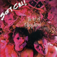 Soft Cell - The Art Of Falling Apart (Remastered 1999)