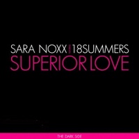 Sara Noxx - Superior Love (The Dark Side) (feat. 18 Summers)