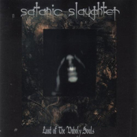 Satanic Slaughter - Land Of The Unholy Souls