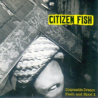 Citizen Fish - Disposable Dream/Flesh And Blood II (7