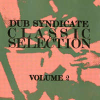 Dub Syndicate - Classic Selection Volume 2