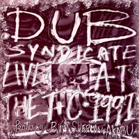 Dub Syndicate - Live At The T+C 1991