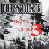 Dub Syndicate - Classic Selection Volume 3