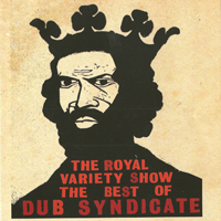 Dub Syndicate - The Royal Variety Show The Best Of Dub Syndicate (CD 1)